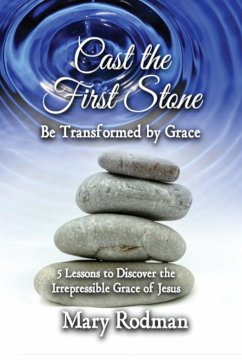 Cast the First Stone be Transformed by Grace - Rodman, Mary