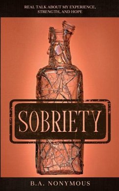 Sobriety: Real Talk About My Experience, Strength, and Hope - Nonymous, B. a.