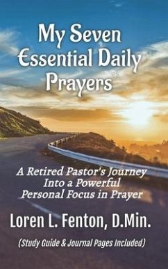 My Seven Essential Daily Prayers: A Retired Pastor's Journey Into a Powerful Personal Focus in Prayer - Fenton D. Min, Loren L.