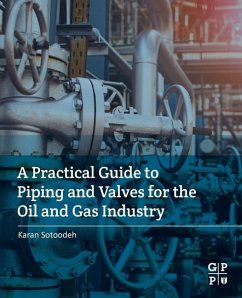 A Practical Guide to Piping and Valves for the Oil and Gas Industry - Sotoodeh, Karan (Senior Lead Engineer, Valves and Actuators, Valve E