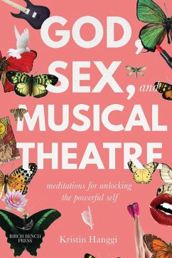 God, Sex, and Musical Theatre - Hanggi, Kristin