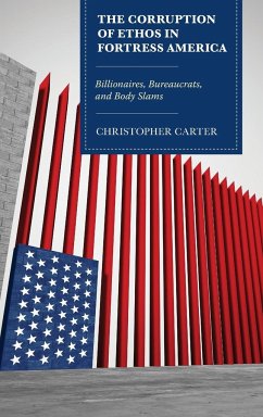 The Corruption of Ethos in Fortress America - Carter, Christopher