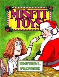 Misfit Toys: The Night I Met Santa Claus - Paciorek, Edward Lawrence