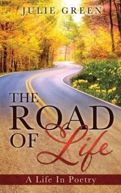 The ROAD OF Life: A Life In Poetry - Green, Julie