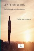 La vie a-t-elle un sens ?: Quelques repères philosophiques