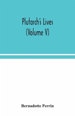 Plutarch's Lives (Volume V) - Perrin, Bernadotte