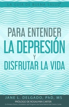 La Guía de Buena Salud(R) para Entender la Depresión y Disfrutar la Vida - Delgado, Jane L.