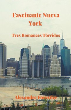 Fascinante Nueva York- Tres Tórridos Romances - Forestier, Alexandre