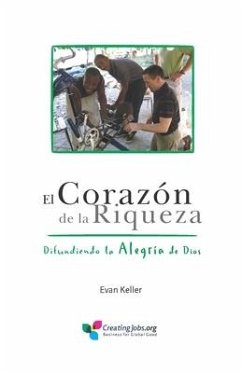 El Corazón de la Riqueza: Difundiendo la Alegría de Dios - Keller, Evan Lewis