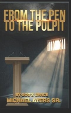 From The Pen to The Pulpit: By God's Grace - Ayers, Michael Allen