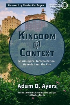 Kingdom in Context: Missiological Interpretation, Genesis 1 and the City - Ayers, Adam D.