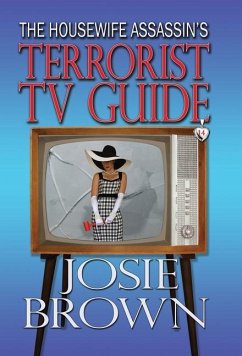 The Housewife Assassin's Terrorist TV Guide: Book 14 - The Housewife Assassin Mystery Series - Brown, Josie