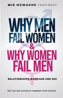 Why Men Fail Women & Why Women Fail Men: Relationships, Marriage and Sex - Mzwakhe Tancredi, Miz