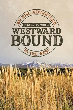 Westward Bound - Moore, Steven W.