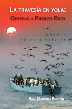 La travesía en yola: Odiseas a Puerto Rico - Martinez Rosario, Raul