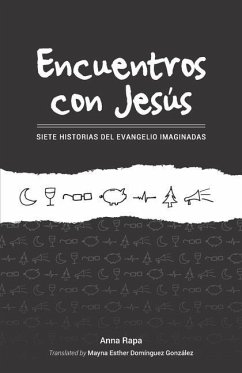 Encuentros Con Jesus: Siete Historias del Evangelio Imaginadas - Rapa, Anna