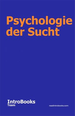 Psychologie der Sucht (eBook, ePUB) - Team, IntroBooks