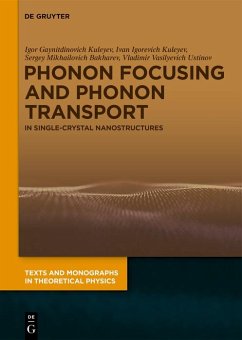 Phonon Focusing and Phonon Transport (eBook, PDF) - Kuleyev, Igor Gaynitdinovich; Kuleyev, Ivan Igorevich; Bakharev, Sergey Mikhailovich; Ustinov, Vladimir Vasilyevich