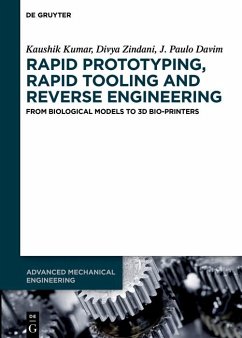 Rapid Prototyping, Rapid Tooling and Reverse Engineering (eBook, PDF) - Kumar, Kaushik; Zindani, Divya; Davim, J. Paulo