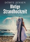 Blutige Strandhochzeit. Ostfrieslandkrimi (eBook, ePUB)