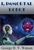 I, Immortal Robot (eBook, ePUB)