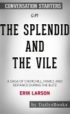 The Splendid and the Vile: A Saga of Churchill, Family, and Defiance During the Blitz by Erik Larson: Conversation Starters (eBook, ePUB)