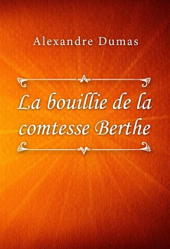 La bouillie de la comtesse Berthe (eBook, ePUB) - Dumas, Alexandre