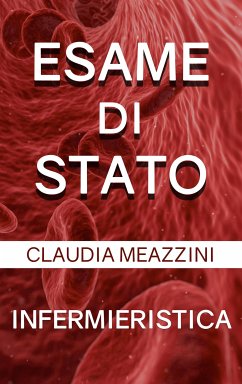 Esame di Stato Infermieristica (eBook, ePUB) - Meazzini, Claudia