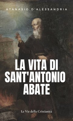 La vita di Sant'Antonio Abate (eBook, ePUB) - di Alessandria, Atanasio