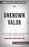 Unknown Valor: A Story of Family, Courage, and Sacrifice from Pearl Harbor to Iwo Jima by Martha MacCallum: Conversation Starters (eBook, ePUB)