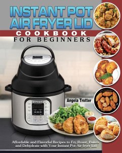 Instant Pot Air Fryer Lid Cookbook For Beginners - Trotter, Angela