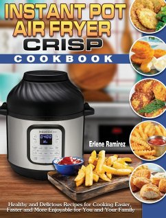Instant Pot Air Fryer Crisp Cookbook - Ramirez, Erlene