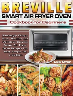 Breville Smart Air Fryer Oven Cookbook for Beginners - Dyer, Lois