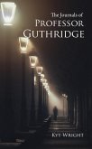 The Journals of Professor Guthridge (eBook, ePUB) The Journals of Professor Guthridge (eBook, ePUB)