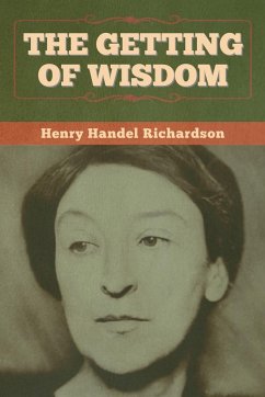The Getting of Wisdom - Richardson, Henry Handel