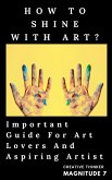 How To Shine With Art? (eBook, ePUB) How To Shine With Art? (eBook, ePUB)