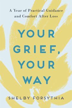 Your Grief, Your Way (eBook, ePUB) - Forsythia, Shelby