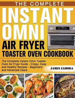 The Complete Instant Omni Air Fryer Toaster Oven Cookbook - Zamora, James