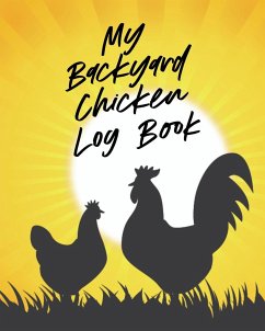 My Backyard Chicken Log Book - Larson, Patricia