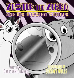 ZESTER THE ZEBRA AND HIS MISSING STRIPES - Conrad, Christen