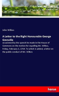 A Letter to the Right Honourable George Grenville - Wilkes, John
