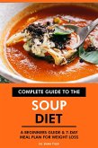 Complete Guide to the Soup Diet: A Beginners Guide & 7-Day Meal Plan for Weight Loss (eBook, ePUB)