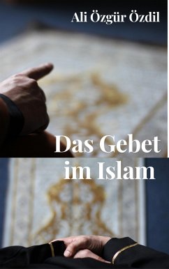 Das Gebet im Islam (eBook, ePUB) - Özgür Özdil, Ali