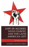Lope de Aguirre, Hugo Chávez, and the Latin American Left (eBook, ePUB)