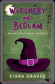 Witchery and Bedlam (Melancholy Maine Magicks, #3) (eBook, ePUB)
