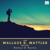 The Wallace D. Wattles Trilogy (MP3-Download)