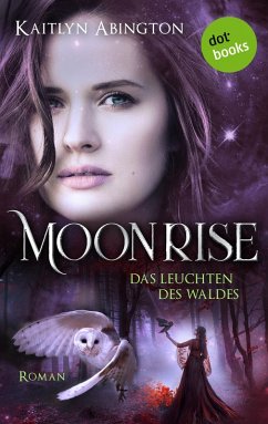 Moonrise - Das Leuchten des Waldes (eBook, ePUB) - Abington, Kaitlyn