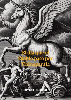 El día que el diablo pasó por Tlalnepantla (Leyendas de Tlalnepantla, #1) (eBook, ePUB) - Guasco, Enrique García