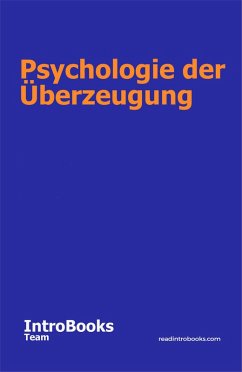 Psychologie der Überzeugung (eBook, ePUB) - Team, IntroBooks