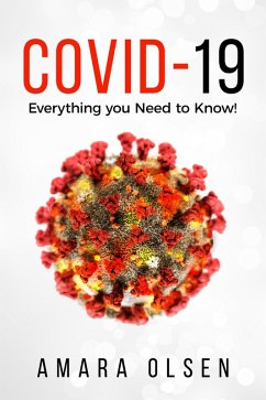 COVID-19: Everything you Need to Know! (eBook, ePUB) - Olsen, Amara